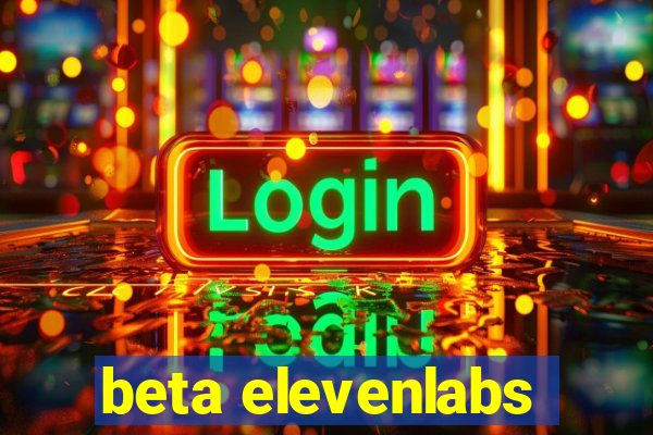 beta elevenlabs